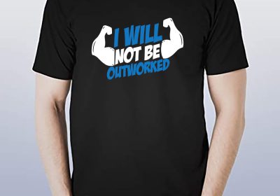 t shirt deisgn for i will not be outworked